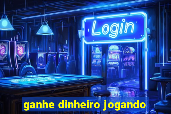 ganhe dinheiro jogando